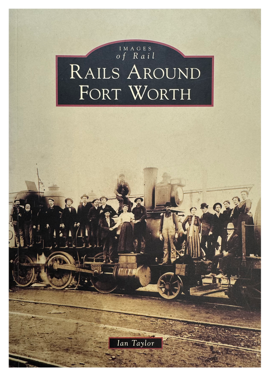 Rails Around Fort Worth (I. Taylor)