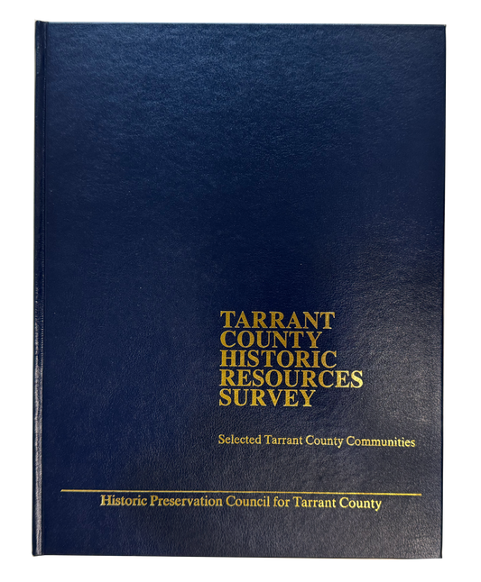 Tarrant County Historic Resources Survey: Selected Tarrant County Communities - Leatherbound (C. Roark)