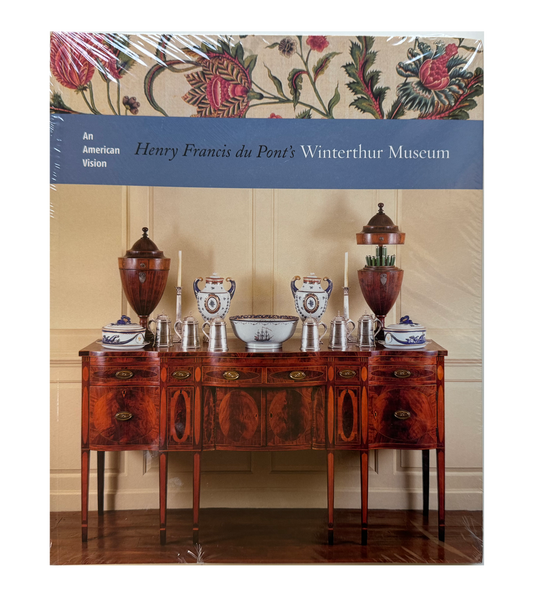 An American Vision Henry Francis du Pont's Winterthur Museum book. 